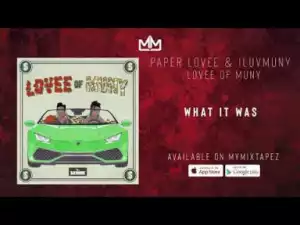 Paper Lovee & ILuvMuny - What It Was